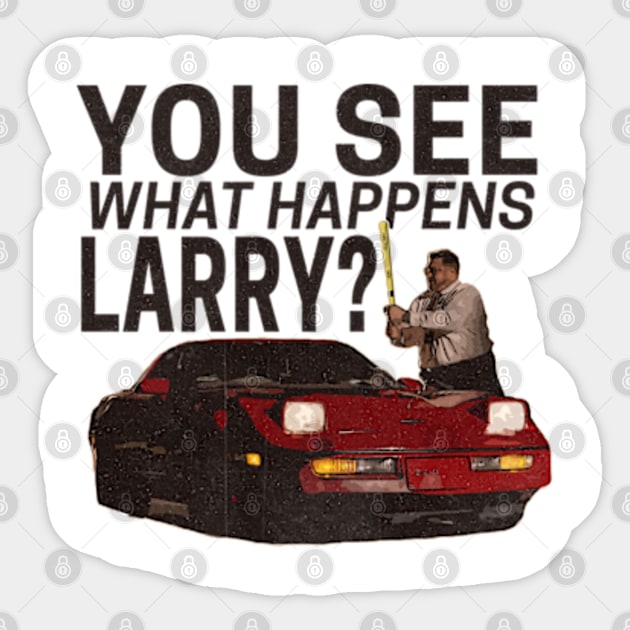 You see what happens larry? Sticker by Cartooned Factory